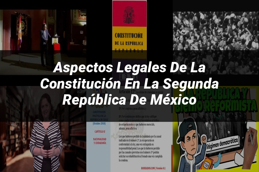 "Aspectos Legales de la Constitución en la Segunda República de México"