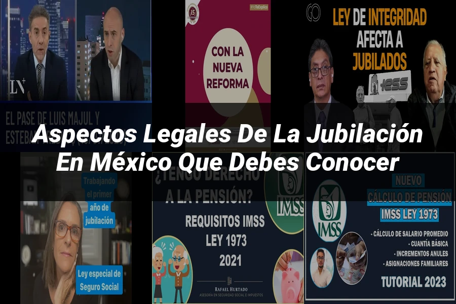 "Aspectos Legales de la Jubilación en México que Debes Conocer"