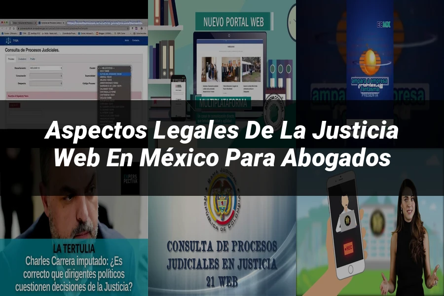 "Aspectos Legales de la Justicia Web en México para Abogados"