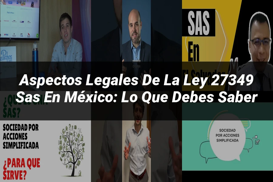 "Aspectos Legales de la Ley 27349 SAS en México: Lo Que Debes Saber"