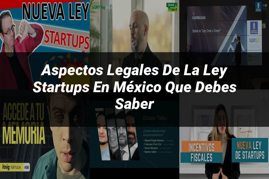 "Aspectos Legales de la Ley Startups en México que Debes Saber"