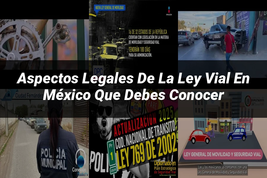 "Aspectos Legales de la Ley Vial en México que Debes Conocer"