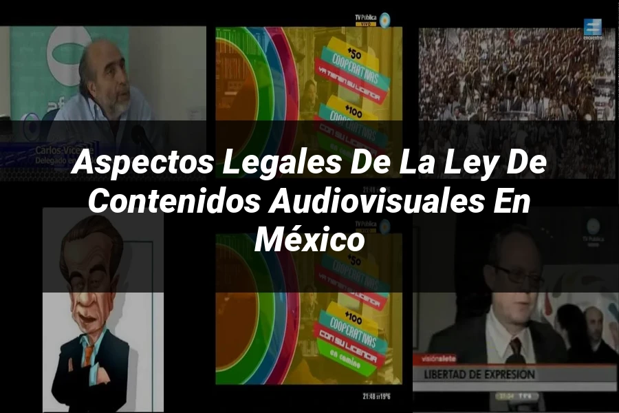 "Aspectos Legales de la Ley de Contenidos Audiovisuales en México"