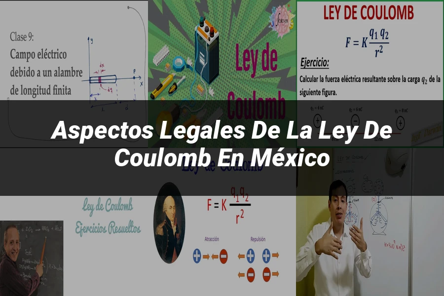 "Aspectos Legales de la Ley de Coulomb en México"