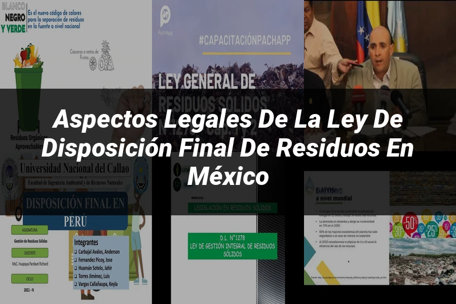 "Aspectos Legales de la Ley de Disposición Final de Residuos en México"