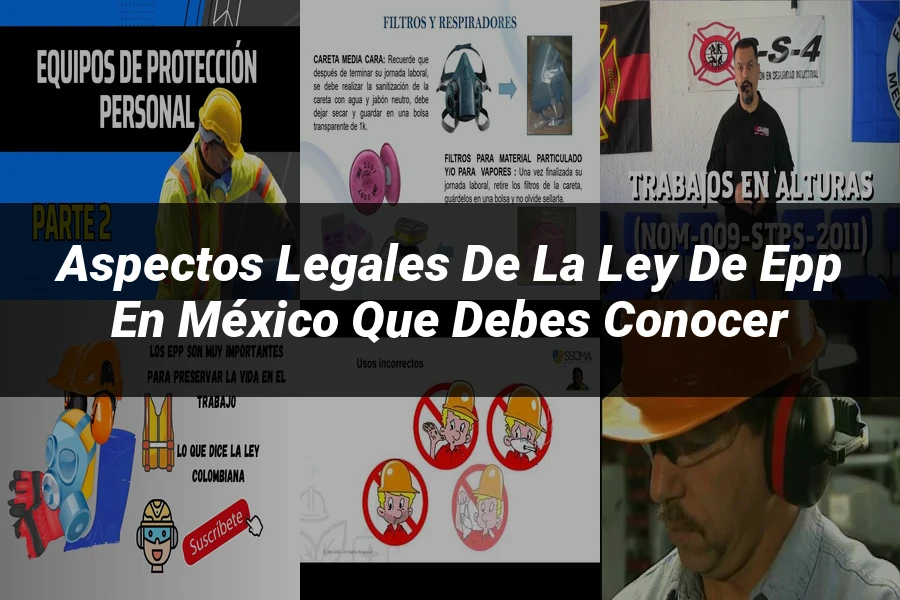 "Aspectos Legales de la Ley de EPP en México que Debes Conocer"
