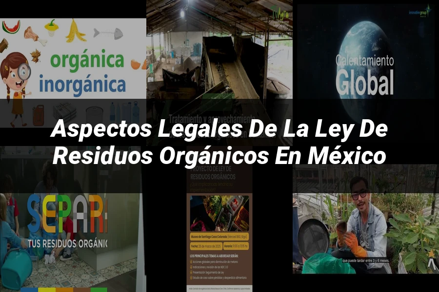 "Aspectos Legales de la Ley de Residuos Orgánicos en México"