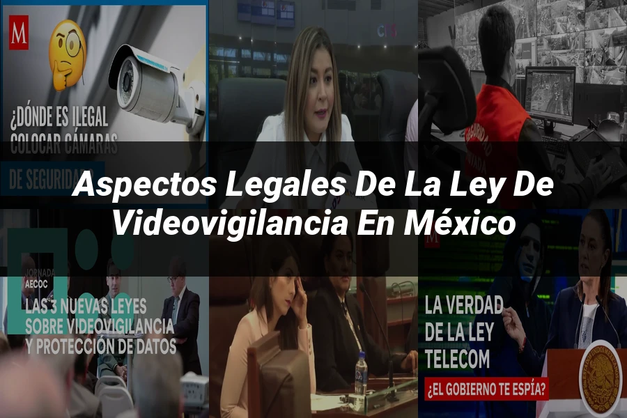 "Aspectos Legales de la Ley de Videovigilancia en México"