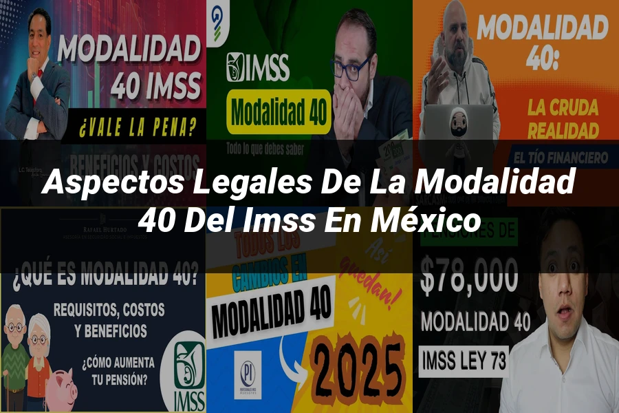 "Aspectos Legales de la Modalidad 40 del IMSS en México"