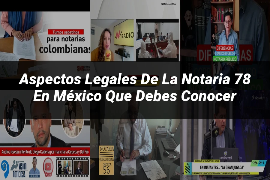 "Aspectos Legales de la Notaria 78 en México que Debes Conocer"