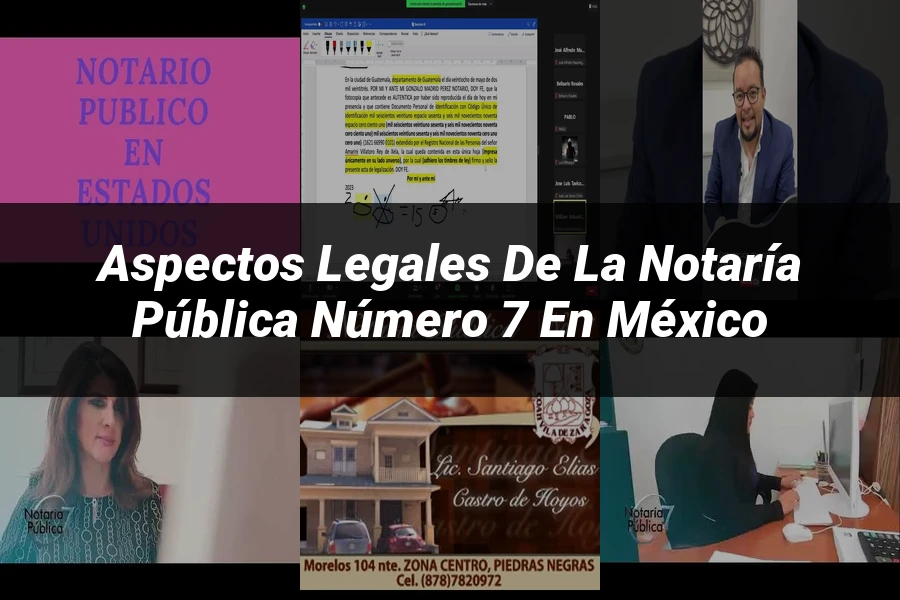 "Aspectos Legales de la Notaría Pública Número 7 en México"