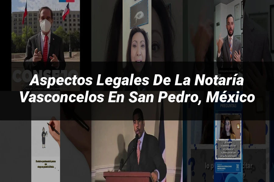 "Aspectos Legales de la Notaría Vasconcelos en San Pedro, México"