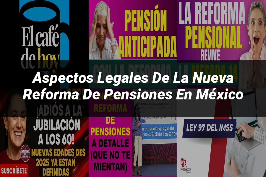 "Aspectos Legales de la Nueva Reforma de Pensiones en México"