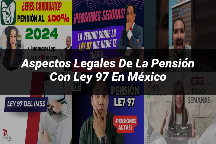"Aspectos Legales de la Pensión con Ley 97 en México"