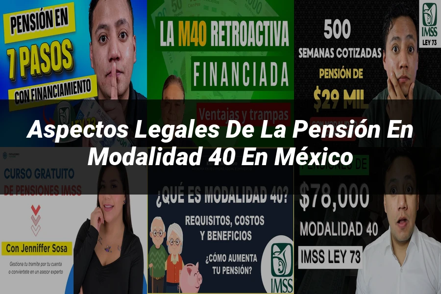 "Aspectos Legales de la Pensión en Modalidad 40 en México"