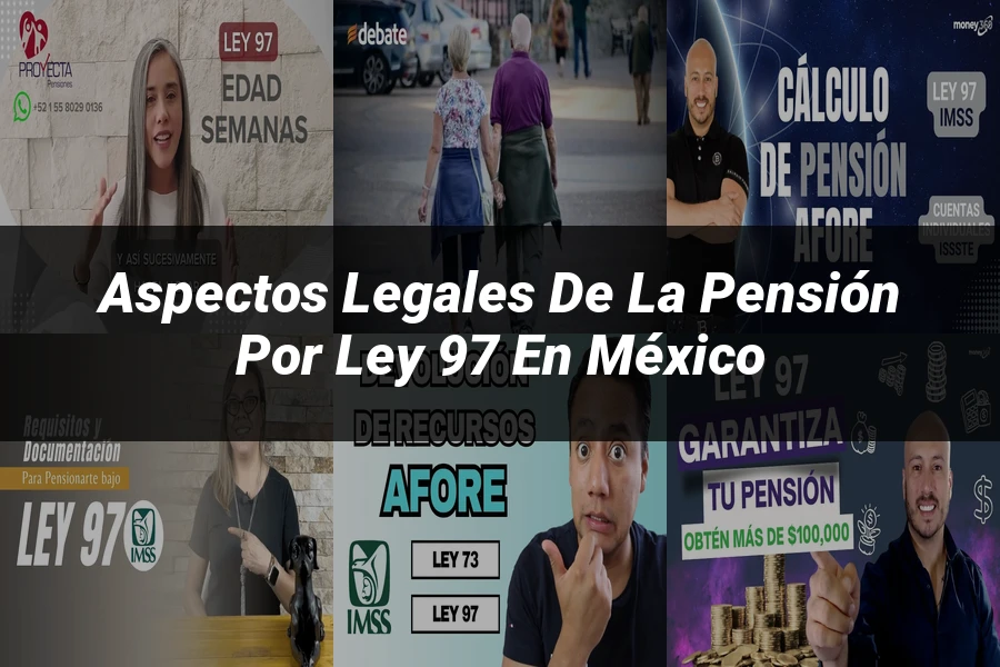 "Aspectos Legales de la Pensión por Ley 97 en México"