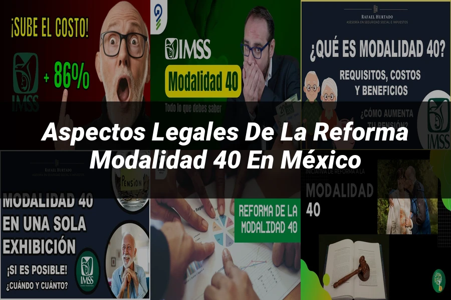"Aspectos Legales de la Reforma Modalidad 40 en México"