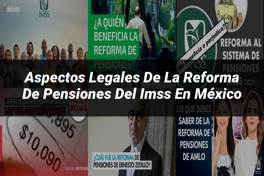 "Aspectos Legales de la Reforma de Pensiones del IMSS en México"