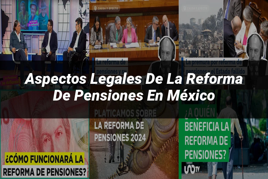 "Aspectos Legales de la Reforma de Pensiones en México"