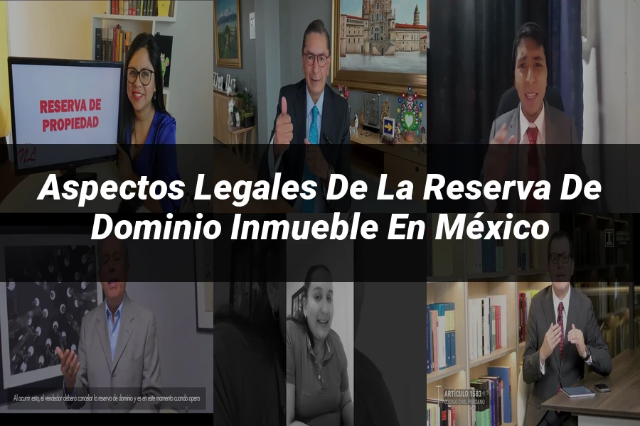 "Aspectos Legales de la Reserva de Dominio Inmueble en México"