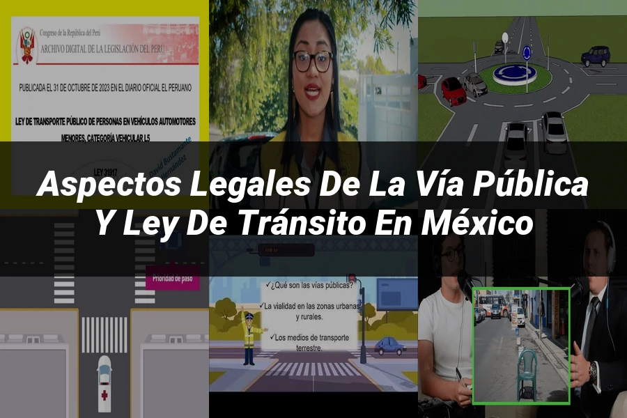 "Aspectos Legales de la Vía Pública y Ley de Tránsito en México"