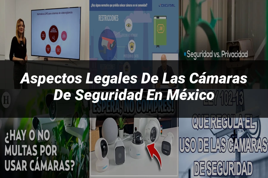 "Aspectos Legales de las Cámaras de Seguridad en México"