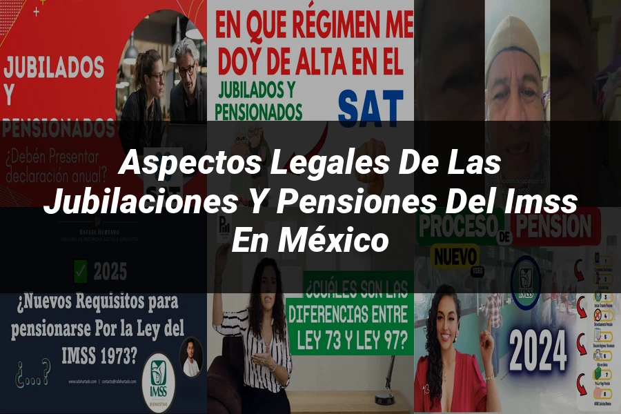 "Aspectos Legales de las Jubilaciones y Pensiones del IMSS en México"
