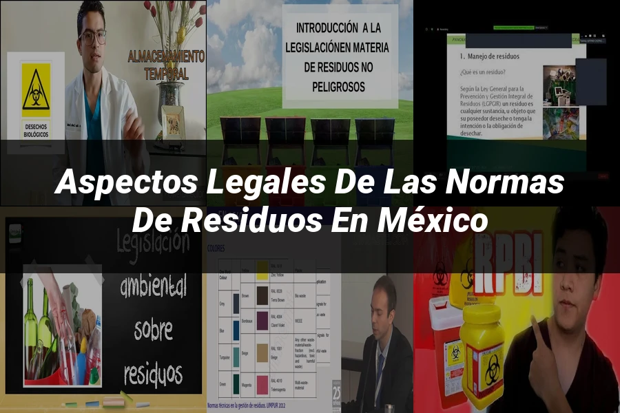 "Aspectos Legales de las Normas de Residuos en México"