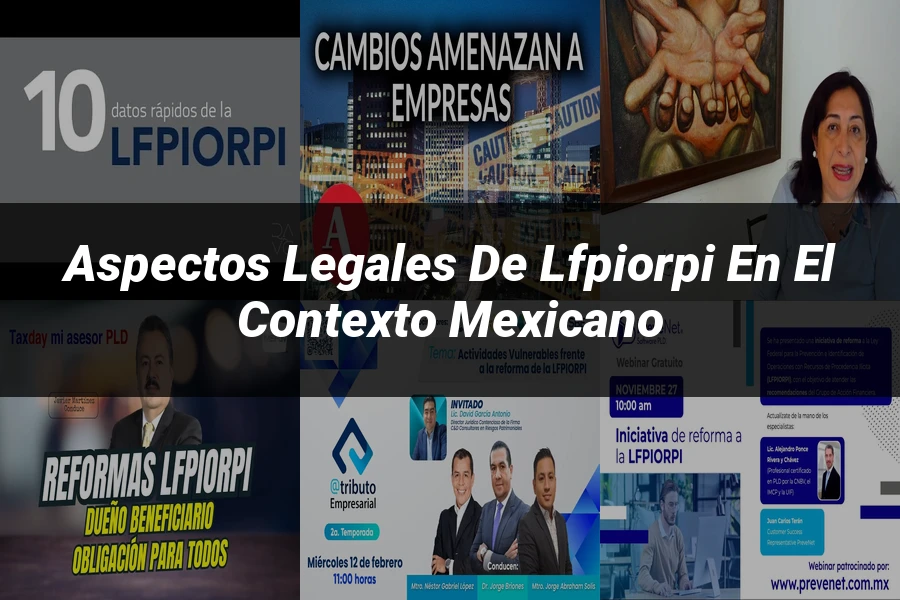 "Aspectos Legales de lfpiorpi en el Contexto Mexicano"
