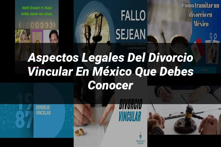 "Aspectos Legales del Divorcio Vincular en México que Debes Conocer"