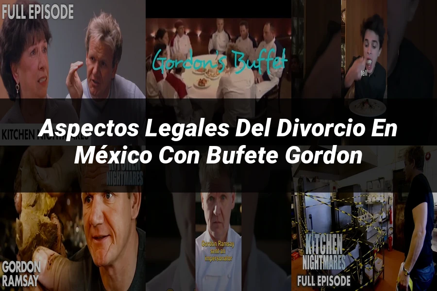 "Aspectos Legales del Divorcio en México con Bufete Gordon"
