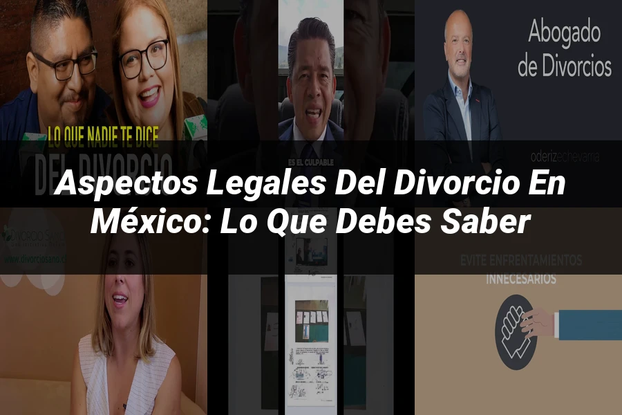 "Aspectos Legales del Divorcio en México: Lo Que Debes Saber"