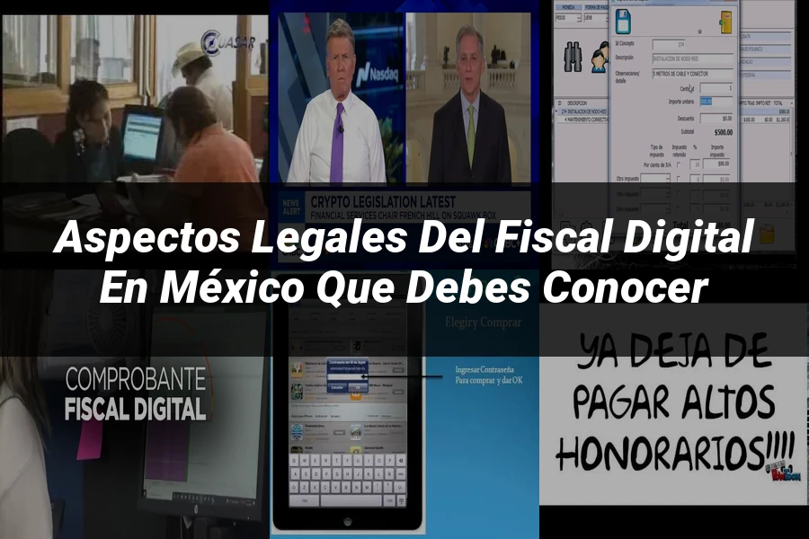 "Aspectos Legales del Fiscal Digital en México que Debes Conocer"