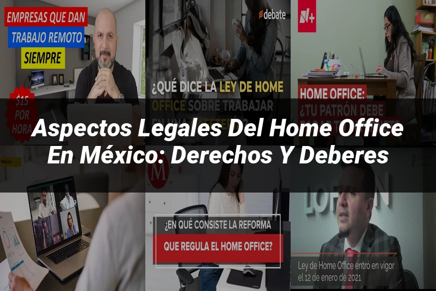 "Aspectos Legales del Home Office en México: Derechos y Deberes"