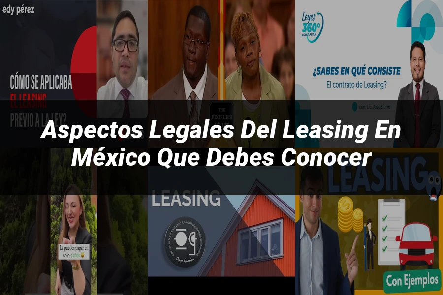 "Aspectos Legales del Leasing en México que Debes Conocer"