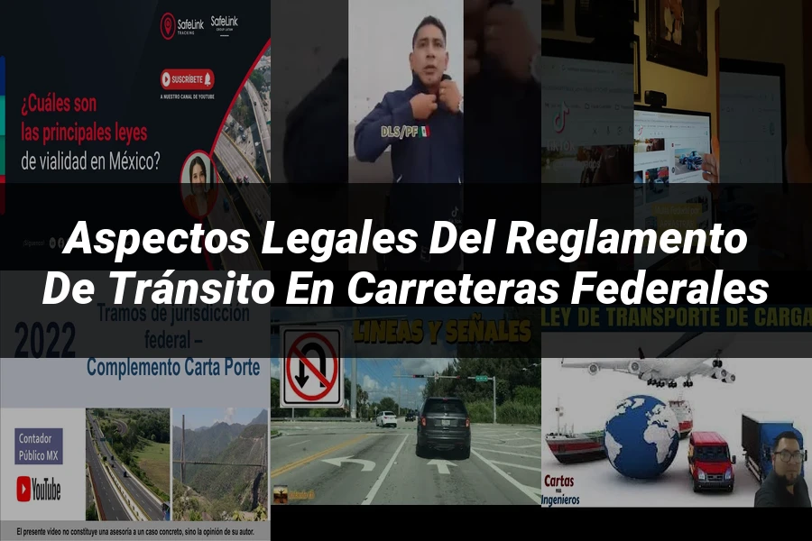 "Aspectos Legales del Reglamento de Tránsito en Carreteras Federales"