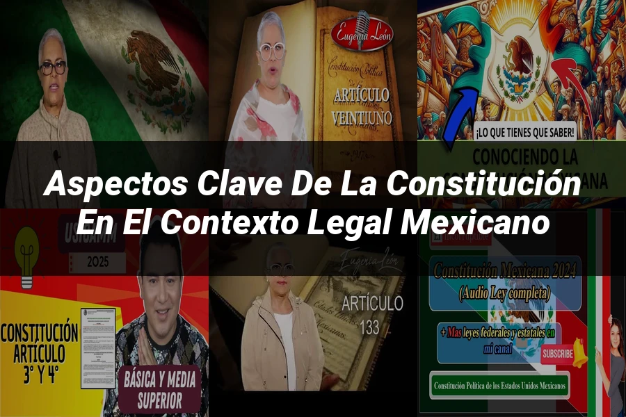"Aspectos clave de la Constitución en el contexto legal mexicano"