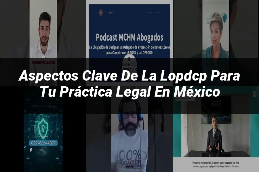 "Aspectos clave de la LOPDCP para tu práctica legal en México"