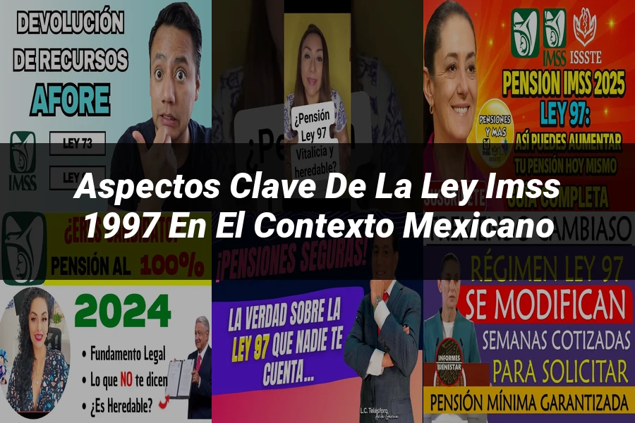 "Aspectos clave de la Ley IMSS 1997 en el contexto mexicano"