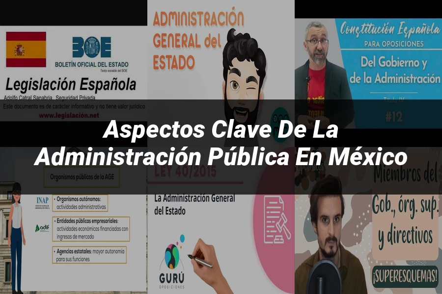 "Aspectos clave de la administración pública en México"