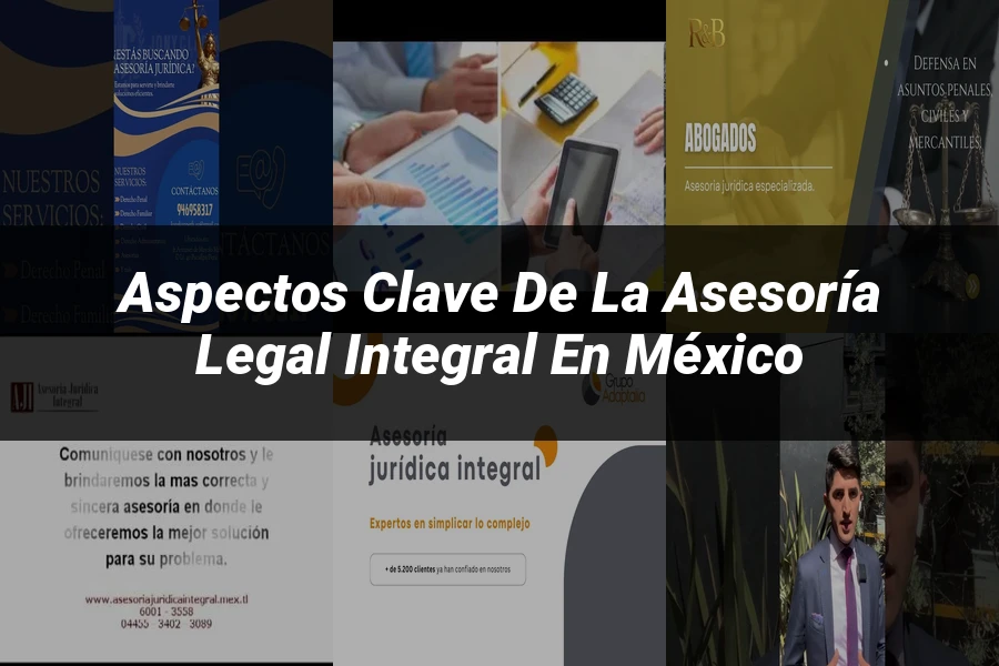 "Aspectos clave de la asesoría legal integral en México"