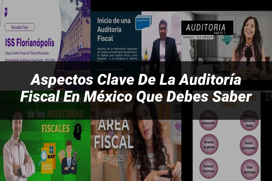 "Aspectos clave de la auditoría fiscal en México que debes saber"