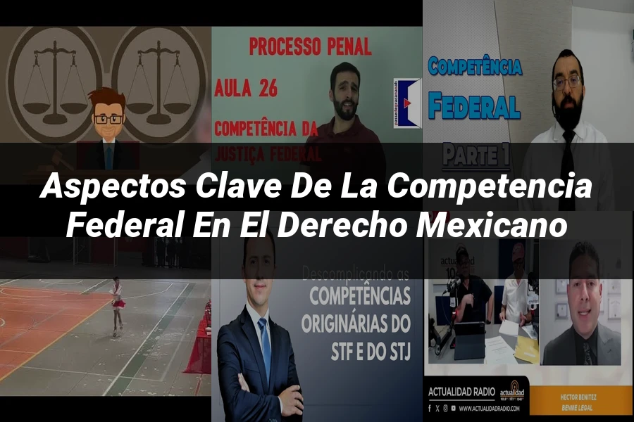 "Aspectos clave de la competencia federal en el derecho mexicano"