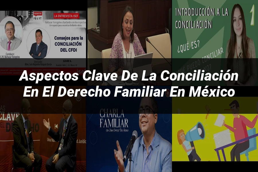 "Aspectos clave de la conciliación en el derecho familiar en México"