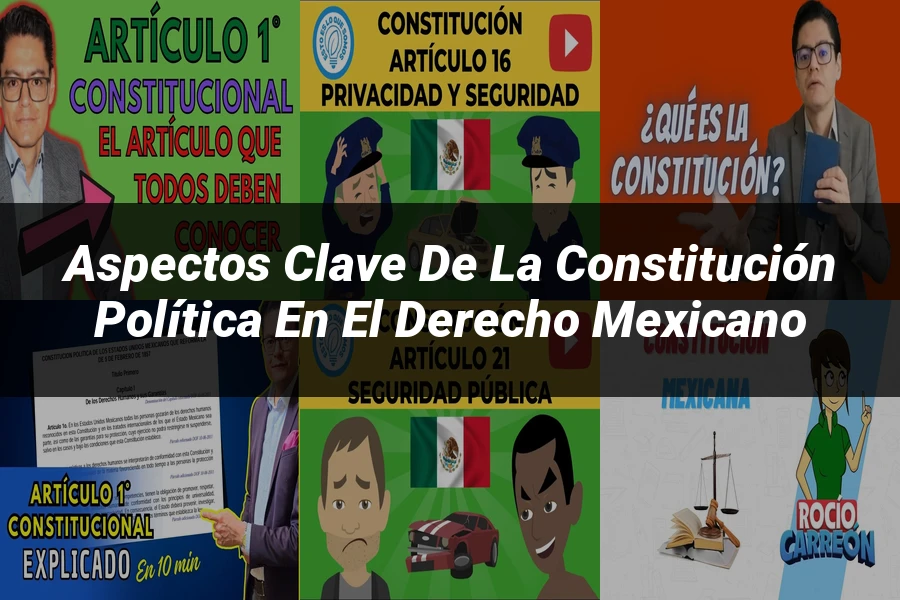 "Aspectos clave de la constitución política en el derecho mexicano"