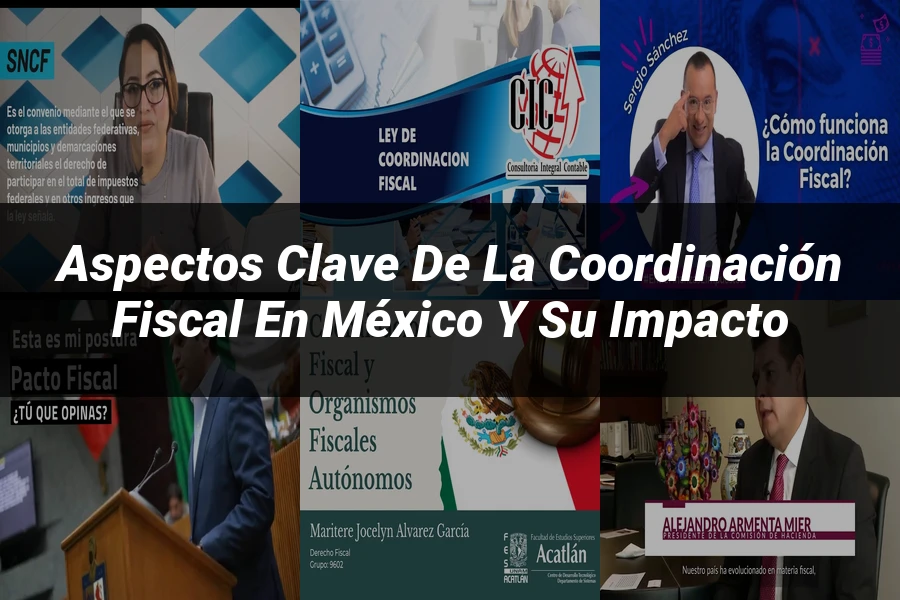 "Aspectos clave de la coordinación fiscal en México y su impacto"