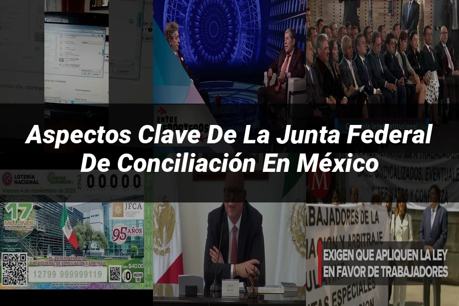 "Aspectos clave de la junta federal de conciliación en México"