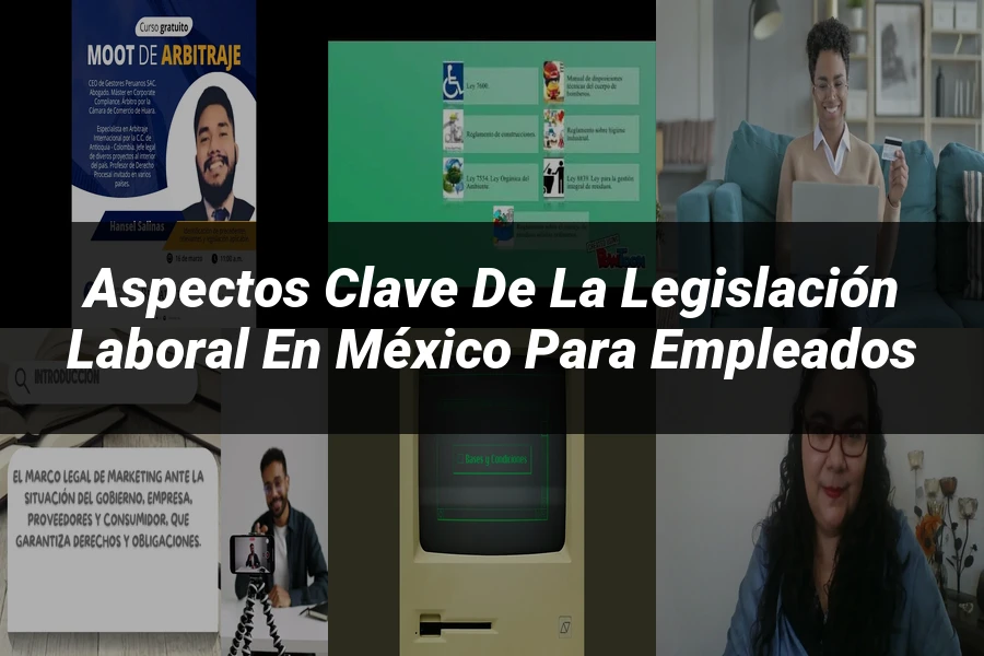 "Aspectos clave de la legislación laboral en México para empleados"