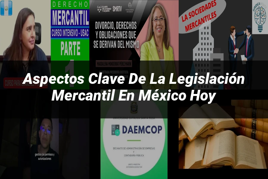 "Aspectos clave de la legislación mercantil en México hoy"