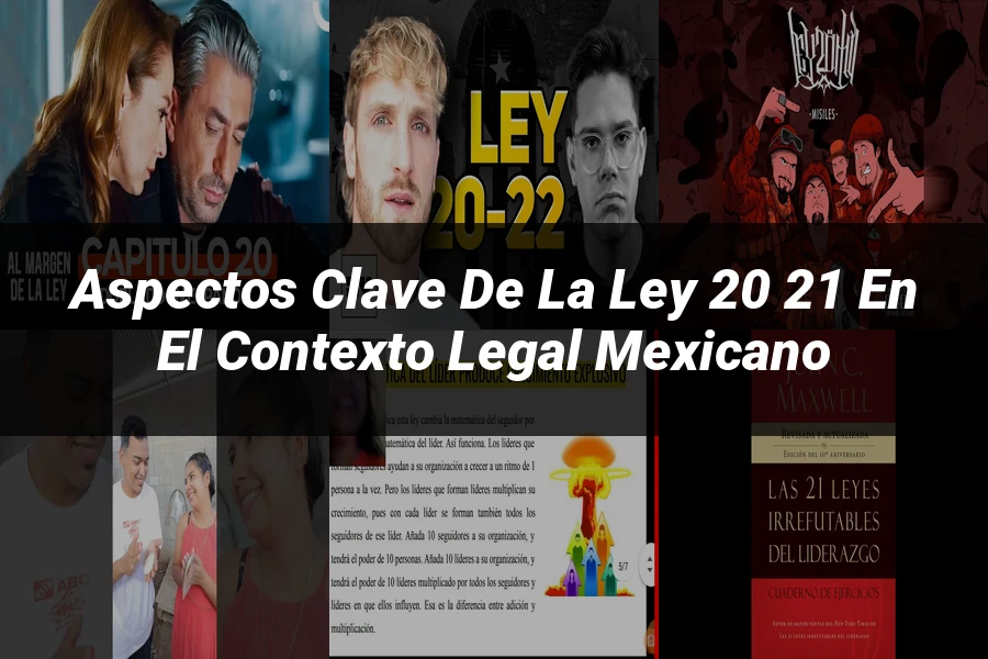 "Aspectos clave de la ley 20 21 en el contexto legal mexicano"